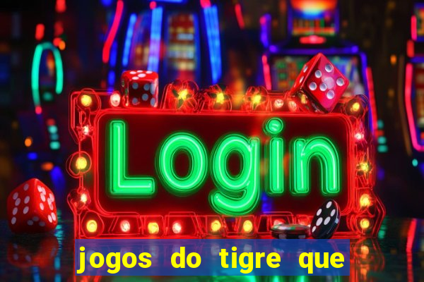 jogos do tigre que dao bonus no cadastro